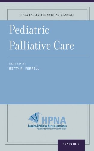 Pediatric Palliative Care (HPNA Palliative Nursing Manuals)