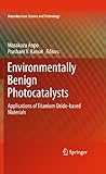 Environmentally benign photocatalysts : applications of titanium oxide-based materials