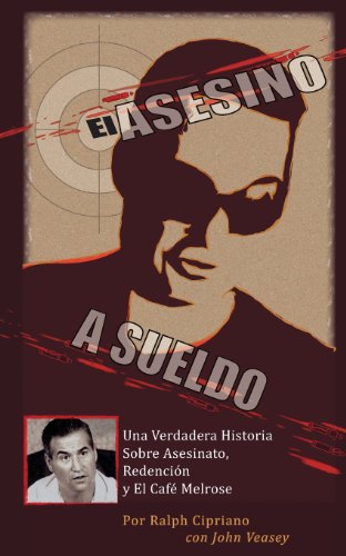 El Asesino A Sueldo: Una Verdadera Historia Sobre Asesinato, Redemption Redenci n y El Caf Melrose (Volume 1) (Spanish Edition)