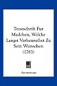 Trostschrift Fur Madchen, Welche Langst Verheurathet Zu Sein Wunschen (1783)