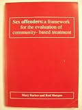 Sex offenders : a framework for the evaluation of community-based treatment : a report for the Home Office