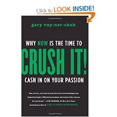 Crush It!: Why Now is the Time to Cash in on Your Passion