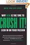 Crush It!: Why NOW Is the Time to Cash In on Your Passion
