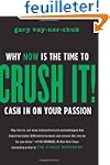 Crush It!: Why NOW Is the Time to Cas...