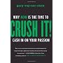 Crush It!: Why NOW Is the Time to Cash In on Your &hellip by Gary Vaynerchuk