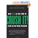 Crush It!: Why NOW Is the Time to Cash In on Your Passion