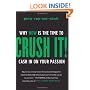 Crush It!: Why NOW Is the Time to Cash In on Your Passion