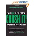 Crush It!: Why Now is the Time to Cash in on Your Passion