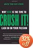 Crush It!: Why NOW Is the Time to Cash In on Your Passion