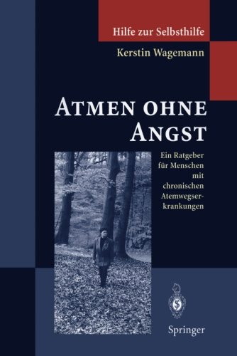 Atmen ohne Angst: Ein Ratgeber für Menschen mit chronischen Atemwegserkrankungen (Hilfe zur Selbsthilfe) (German Edition)