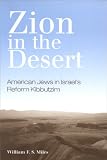 Zion on the Desert: American Jews in Israel's Reform Kibbutzim (S U N Y Series in Israeli Studies)