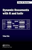 Dynamic Documents with R and knitr (Chapman & Hall/CRC The R Series)