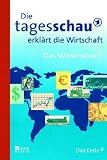 Die Tagesschau erkl&auml;rt die Wirtschaft: Das Wissensbuch - Detlef G&uuml;rtler