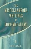 The Miscellaneous Writings of Lord Macaulay: Volume 2 Thomas Babington Macaulay