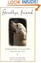 Goodbye, Friend: Healing Wisdom for Anyone Who Has Ever Lost a Pet