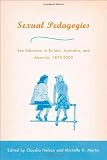 Sexual Pedagogies: Sex Education in Britain, Australia, and America, 1879-2000