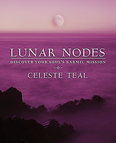 Lunar Nodes: Discover Your Soul's Karmic Mission by Celeste Teal (1-Dec-2008) Paperback