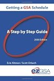 Getting A GSA Schedule: A Step By Step Guide 2008 Edition
