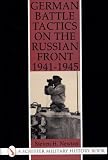 German Battle Tactics on the Russian Front, 1941-1945 (Schiffer Military Aviation History)