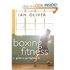 Boxing Fitness: A Guide to Get Fighting Fit (Fitness Series) by Ian Oliver
