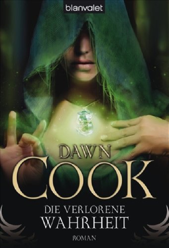 Die verlorene Wahrheit: Die Bücher der Wahrheiten Band 3 by Dawn Cook