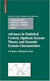 Advances in Statistical Control, Algebraic Systems Theory, and Dynamic Systems Characteristics: A Tribute to Michael K. Sain (Systems & Control: Foundations & Applications)