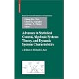 Advances in Statistical Control, Algebraic Systems Theory, and Dynamic Systems Characteristics: A Tribute to Michael K. Sain (Systems & Control: Foundations & Applications)