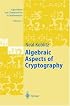 Algebraic Aspects of Cryptography (Algorithms and Computation in Mathematics)