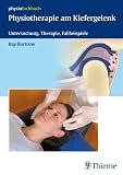 Physiotherapie am Kiefergelenk: Untersuchung, Therapie, Fallbeispiele. Physiotherapie - "physiolehrbuch" (neu)