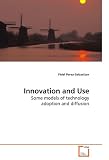 Innovation and Use: Some models of technology adoption and diffusion