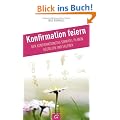 Konfirmation feiern: Den Konfirmationstag sinnvoll planen, gestalten und erleben