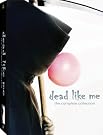 Dead Like Me...
