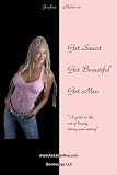 Get Smart, Get Beautiful, Get Men: A guide to the art of beauty, dating and mating