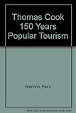Thomas Cook : 150 years of popular tourism