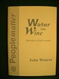 Water into wine : marriage as God intended