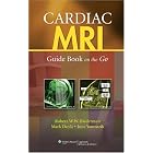 Cardiac MRI: Guide Book on the Go by Robert W. W. Biederman, Mark Doyle, and June Yamrozik