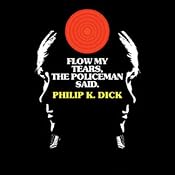 Flow My Tears, the Policeman Said | [Philip K. Dick]