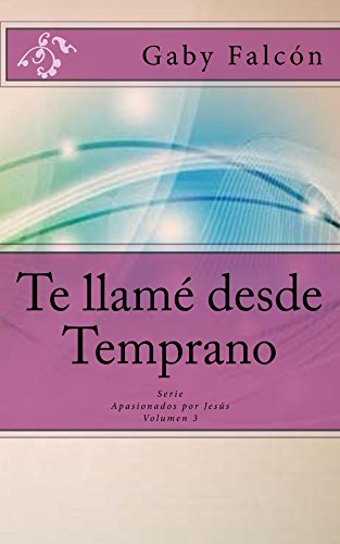 Te llamé desde temprano (Apasionados por Jesús nº 3) (Spanish Edition)