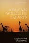 African Wildlife Safaris: Kenya Uganda Tanzania Ethiopia Somalia Malawi Zambia Rwanda Burundi (Spectrum Guides)