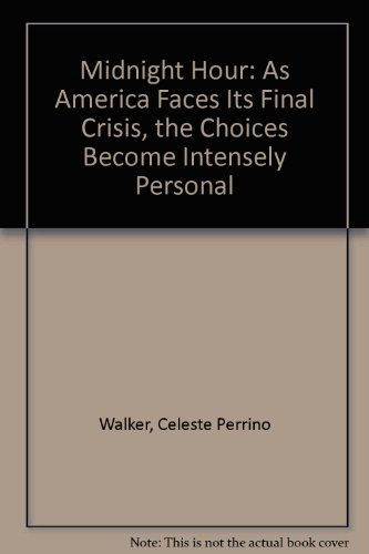 Midnight Hour: As America Faces Its Final Crisis, the Choices Become Intensely Personal