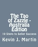 The Tao of Zazzle - Australia Edition: 10 Steps to Seller Success