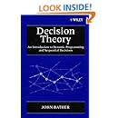 Decision Theory: An Introduction to Dynamic Programming and Sequential Decisions