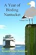 A Year of Birding Nantucket, Vol. 2 (Volume 2)