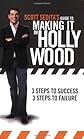 Scott Sedita's Guide to Making It in Hollywood: 3 Steps to Success, 3 Steps to Failure