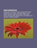 Wisconsinitas: Orson Welles, Spencer Tracy, Danica Patrick, Ken Anderson, Dylan Postl, Gena Rowlands, Willem Dafoe, Bon Iver, Joseph McCarthy (Spanish Edition)