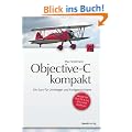 Objective-C kompakt: Ein Kurs f�r Umsteiger und Fortgeschrittene
