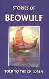 Buy : Stories of Beowulf Told to the Children (Yesterdays Classics)