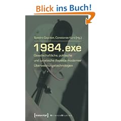 1984.exe - Gesellschaftliche, politische und juristische Aspekte moderner �berwachungstechnologien (Science Studies)