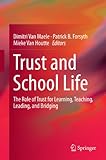 Trust and school life : the role of trust for learning, teaching, leading, and bridging