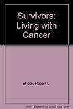 Survivors : living with cancer : portraits of twelve inspiring people